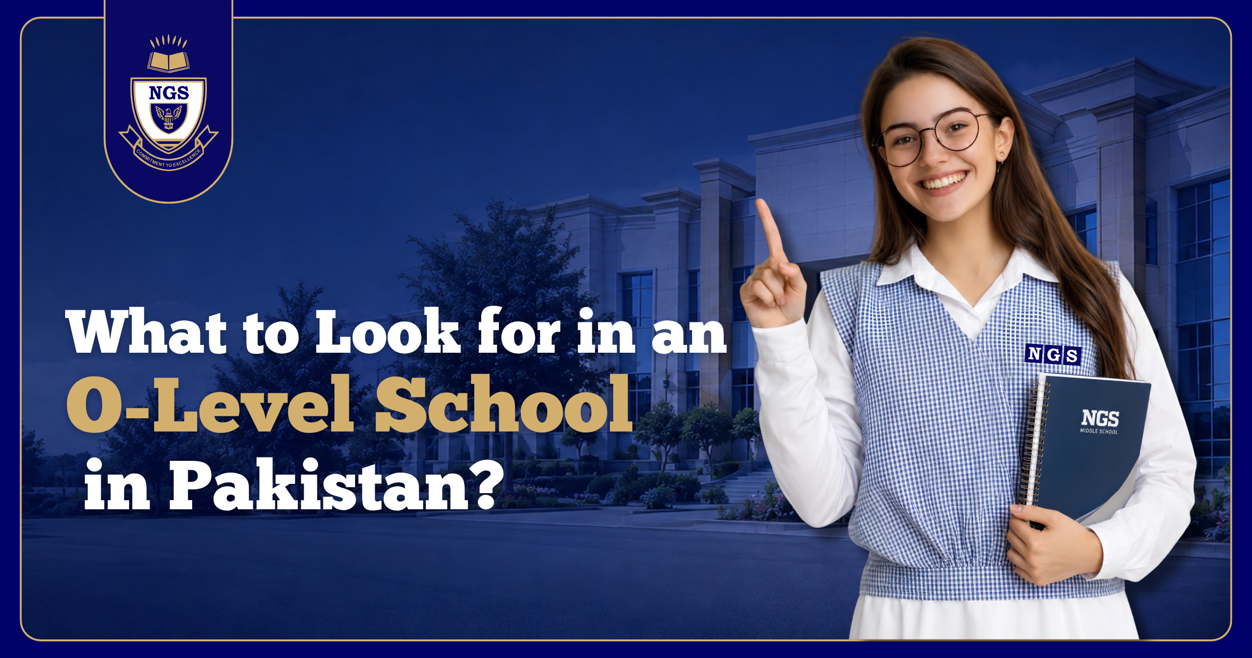 What to Look for in an O-Level School in Pakistan